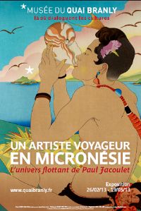 Exposition UN artiste Voyageur en Micronésie. L’univers flottant de Paul Jacoulet. Du 26 février au 19 mai 2013 à Paris07. Paris. 